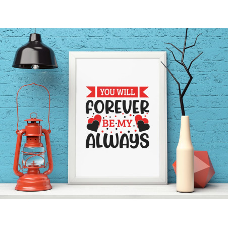 Quadro You Will Forever Be My Always
