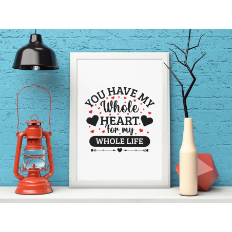 Quadro You Have My Whole Heart for My Whole Life